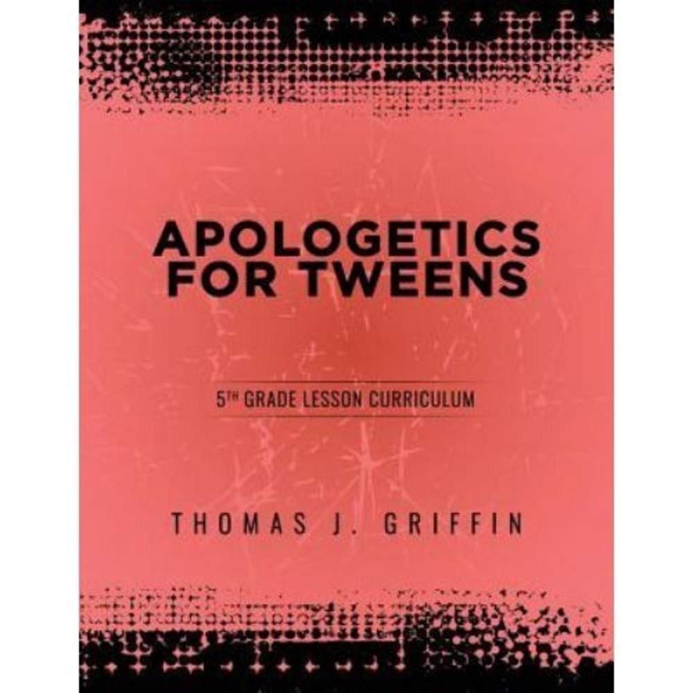 Apologetics for Tweens : 5th Grade by Thomas Griffin (2017, Trade Paperback)